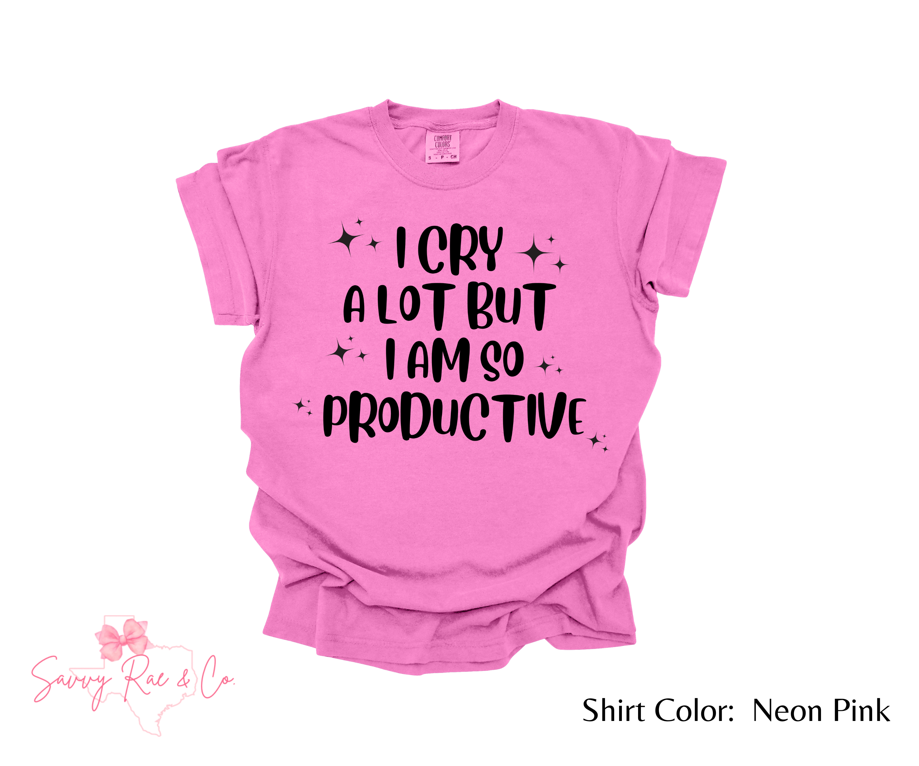 'I Cry A Lot But I Am So Productive' Comfort Color T-shirt