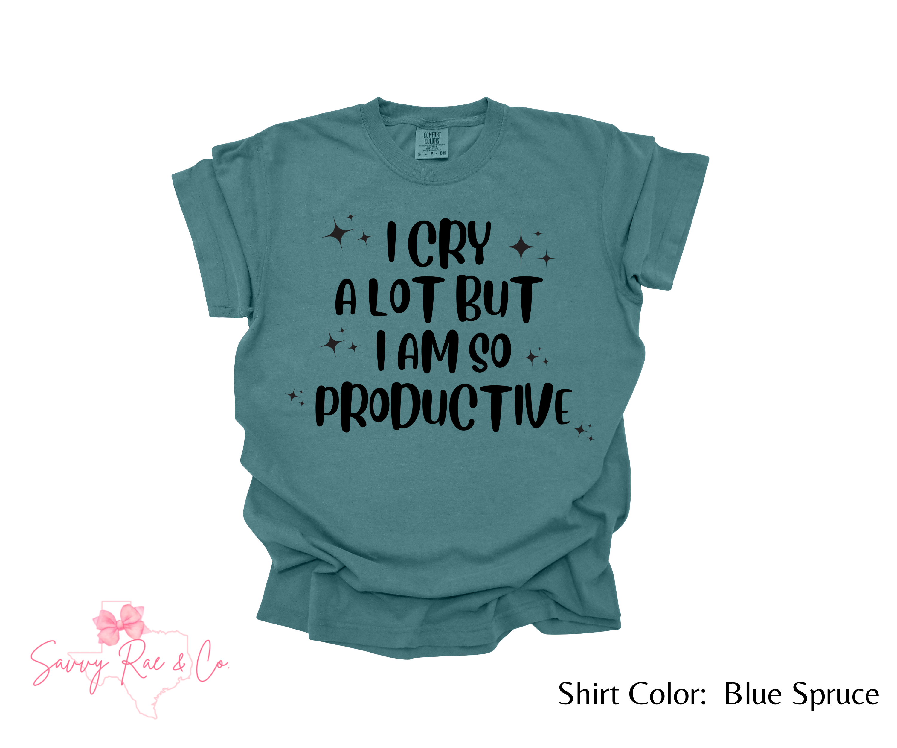 'I Cry A Lot But I Am So Productive' Comfort Color T-shirt