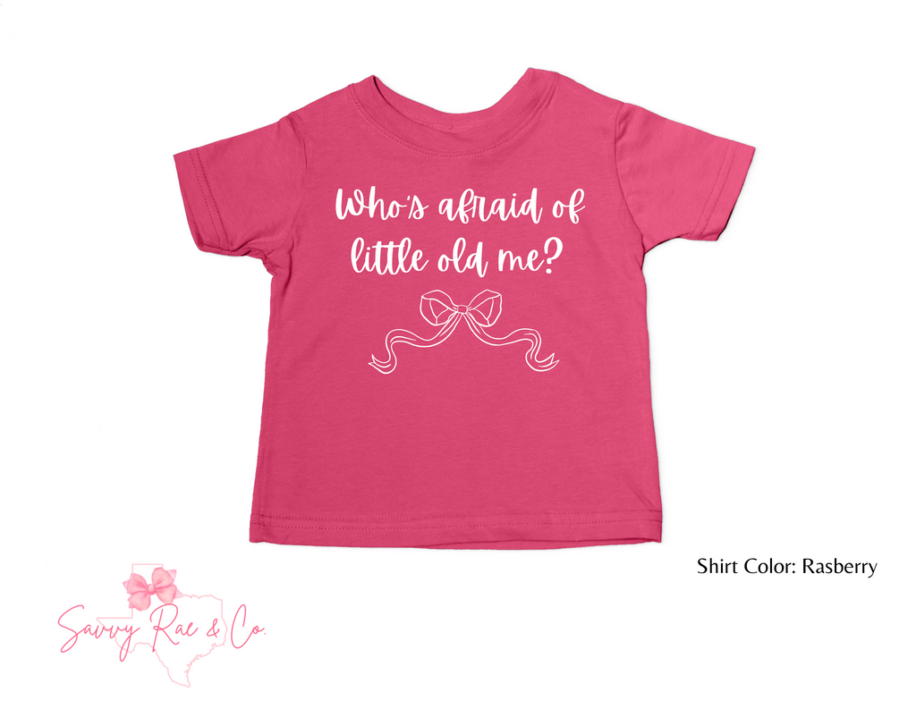 'Who's Afraid of Little Old Me' with Bow - Toddler/Baby Shirt