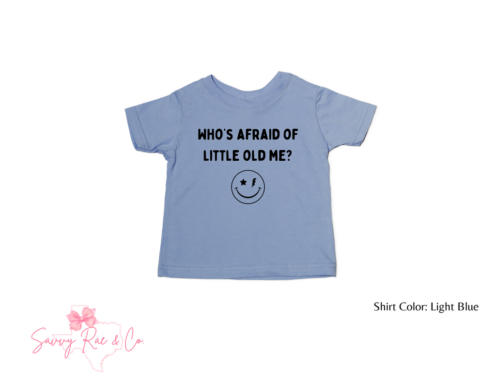 'Who's Afraid of Little Old Me' with Smiley Face - Toddler/Baby Shirt