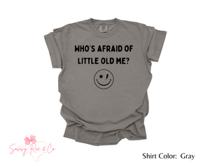 'Who's Afraid of Little Old Me' with Smiley Face - Youth Shirt Comfort Colors