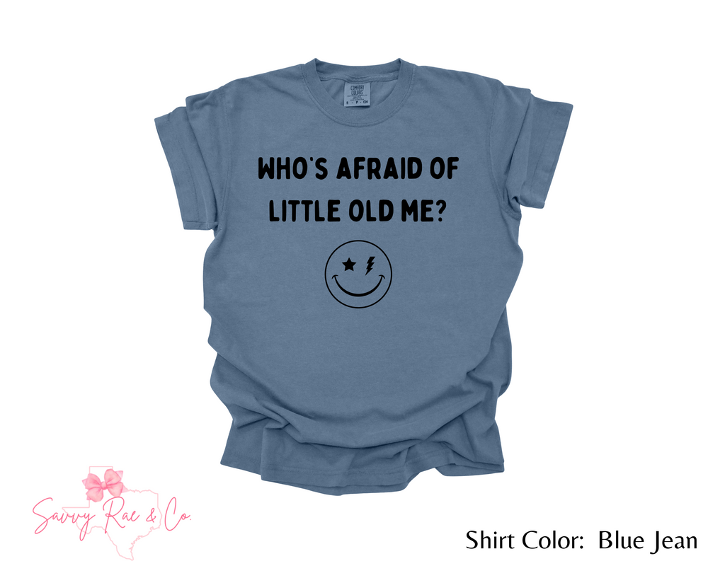 'Who's Afraid of Little Old Me' with Smiley Face - Youth Shirt Comfort Colors
