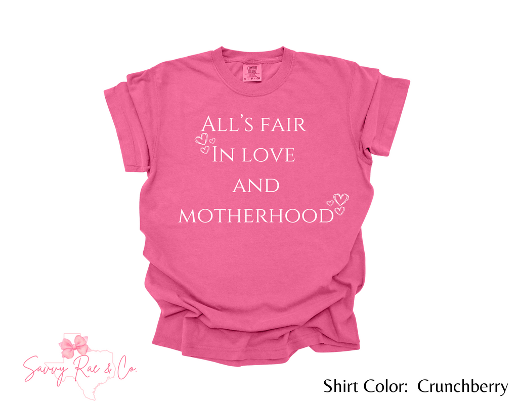 'All's Fair in Love and Motherhood' - Adult Comfort Colors Shirts