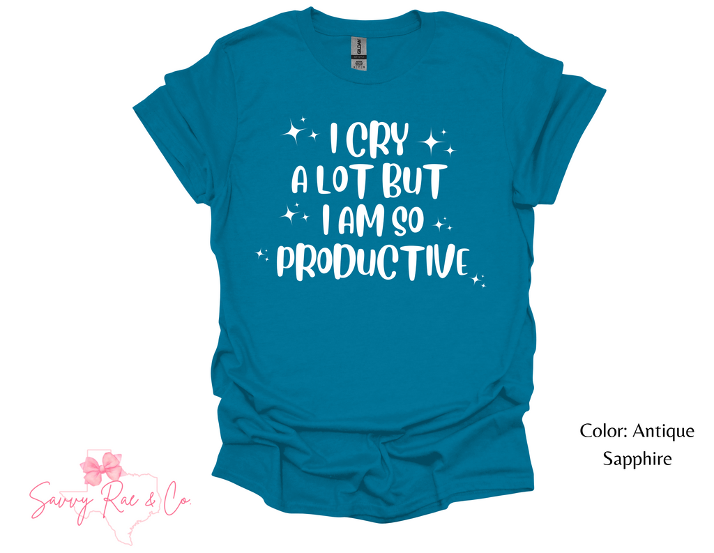 'I Cry A Lot But I Am So Productive' Gildan Softstyle Shirts